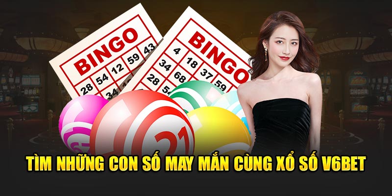 Tìm những con số may mắn cùng xổ số V6bet